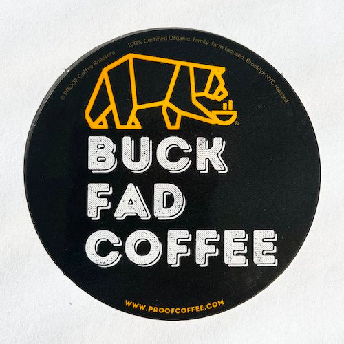 Buck Fad Coffee sticker – PROOF Coffee Roasters